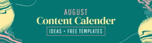 100 AUGUST CONTENT CALENDAR IDEAS TEMPLATES Easil