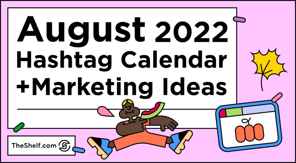August 2022 Social Media Calendar Marketing Ideas The Shelf Full 