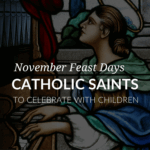November Feast Days Catholic Saints To Celebrate With Children
