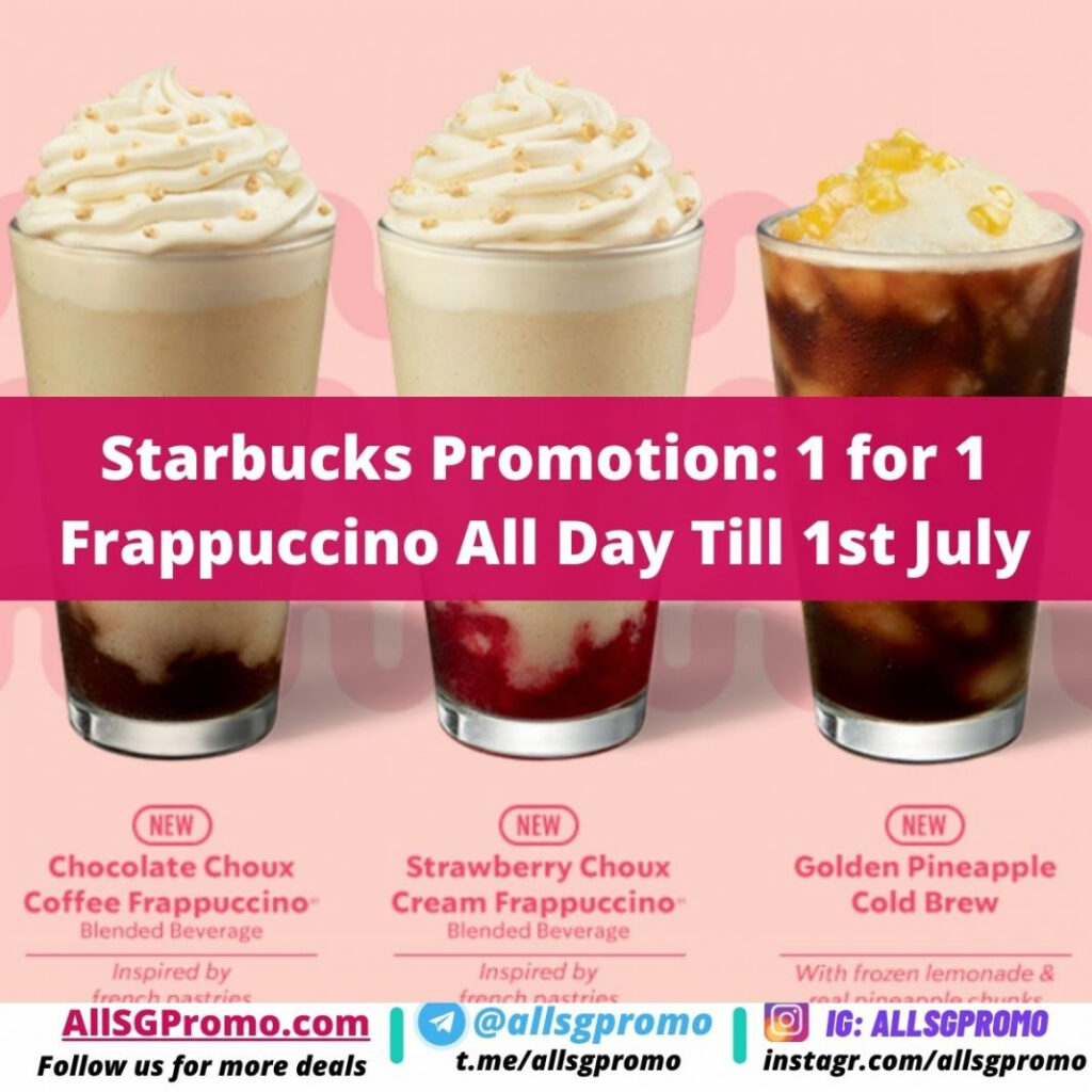 Starbucks Promotion 1 For 1 Selected Frappuccino Drinks All Day Till 